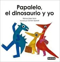 PAPALELO, EL DINOSAURIO Y YO.
