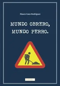 MUNDO OBRERO, MUNDO PERRO