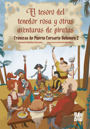 EL TESORO DEL TENEDOR ROSA Y OTRAS AVENTURAS DE PIRATAS. CRONICAS DE PUERTO CORSARIO VOLUMEN 2