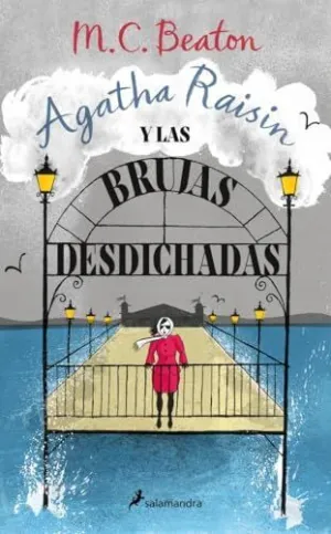 AGATHA RAISIN Y LAS BRUJAS DESDICHADAS (AGATHA RAISIN 9) AGATHA RAISIN Y LAS BRUJAS DESDICHADAS (AGATHA RAISIN 9)