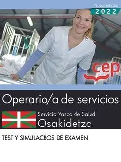 OPERARIO DE SERVICIOS. SERVICIO VASCO DE SALUD OSAKIDETZA. TEST Y SIMULACROS DE EXAMEN OPERARIO DE SERVICIOS. SERVICIO VASCO DE SALUD OSAKIDETZA. TEST Y SIMULACROS DE EXAMEN