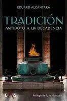 TRADICION, ANTIDOTO A LA DECADENCIA.