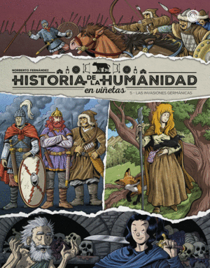 HISTORIA DE LA HUMANIDAD EN VIÑETAS 5: LAS INVASIONES GERMANICAS
