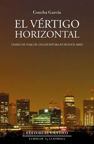 EL VÉRTIGO HORIZONTAL. DIARIO DE VIAJE DE UNA ESCRITORA SOLA EN BUENOS AIRES