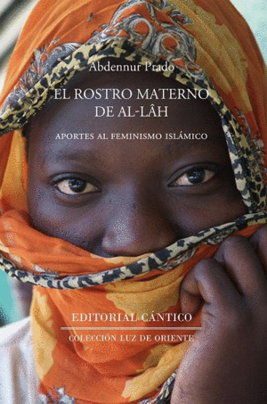 EL ROSTRO MATERNO DE ALLAH. APORTES AL FEMINISMO ISLÁMICO