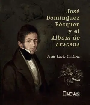 JOSÉ DOMÍNGUEZ BÉCQUER Y EL ´ÁLBUM DE ARACENA´.