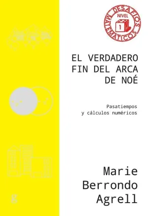 EL VERDADERO FIN DEL ARCA DE NOÉ. PASATIEMPOS Y CÁLCULOS NUMÉRICOS