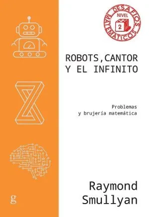 ROBOTS, CANTOR Y EL INFINITO. PROBLEMAS Y BRUJERÍA MATEMÁTICA