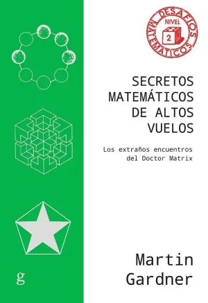 SECRETOS MATEMÁTICOS DE ALTOS VUELOS. LOS EXTRAÑOS ENCUENTROS DEL DOCTOR MATRIX