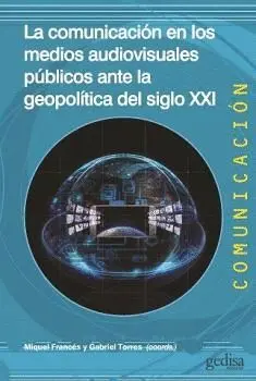 COMUNICACIÓN EN LOS MEDIOS AUDIOVISUALES PÚBLICOS ANTE LA GEOPOLÍTICA DEL SIGLO XXI, LA.