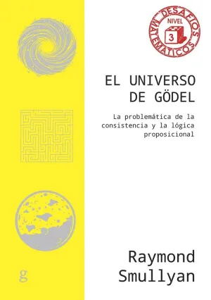 UNIVERSO DE GÖDEL, EL. LA PROBLEMÁTICA DE LA CONSISTENCIA Y LA LÓGICA PROPOSICIONAL