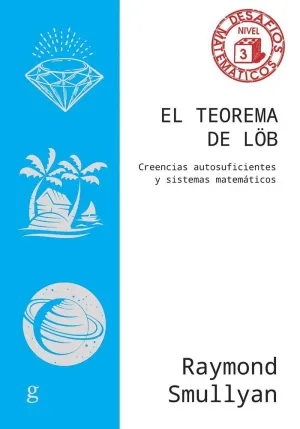 TEOREMA DE LÖB, EL. CREENCIAS AUTOSUFICIENTES Y SISTEMAS MATEMÁTICOS
