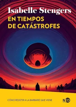 EN TIEMPOS DE CATÁSTROFES. CÓMO RESISTIR ANTE LA BARBARIE QUE VIENE