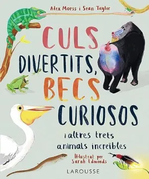 CULS DIVERTITS, BECS CURIOSOS. I ALTRES TRETS ANIMALS INCREÏBLES