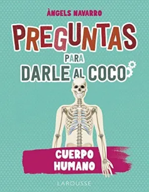 PREGUNTAS PARA DARLE AL COCO. CUERPO HUMANO