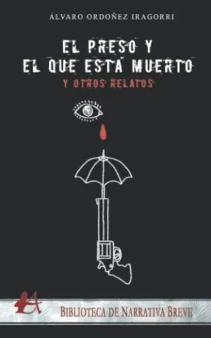 El Preso y el que esta Muerto y Otros Relatos