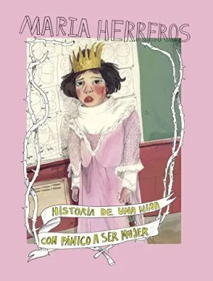 HISTORIA DE UNA NIÑA CON PÁNICO A SER MUJER