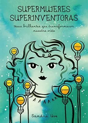 SUPERMUJERES SUPERINVENTORAS. IDEAS BRILLANTES QUE TRANSFORMARON NUESTRA VIDA