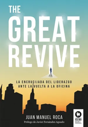 THE GREAT REVIVE. LA ENCRUCIJADA DEL LIDERAZGO ANTE LA VUELTA A LA OFICINA