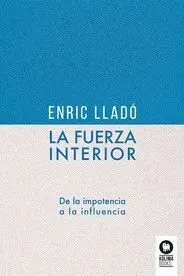 LA FUERZA INTERIOR. DE LA IMPOTENCIA A LA INFLUENCIA
