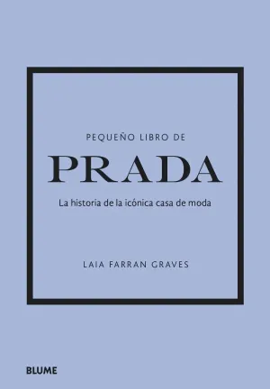 PEQUEÑO LIBRO DE PRADA. LA HISTORIA DE LA ICONICA CASA DE MODA