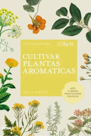 CULTIVAR PLANTAS AROMATICAS. GUIA DE JARDINERIA