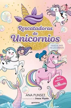 RESCATADORAS DE UNICORNIOS. VIAJE AL PAIS DE LAS SIRENAS
