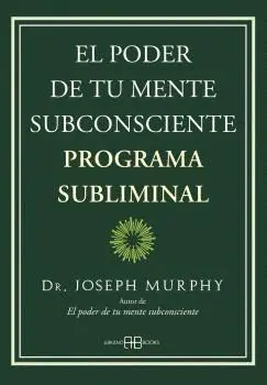 PODER DE TU MENTE SUBCONSCIENTE.  PROGRAMA SUBLIMINAL