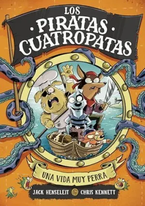 UNA VIDA MUY PERRA (LOS PIRATAS CUATROPATAS  1)