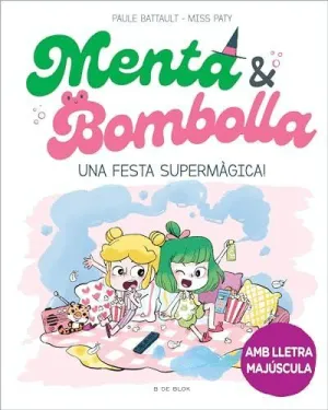 UNA FESTA SUPERMÀGICA! (MENTA I BOMBOLLA  5)