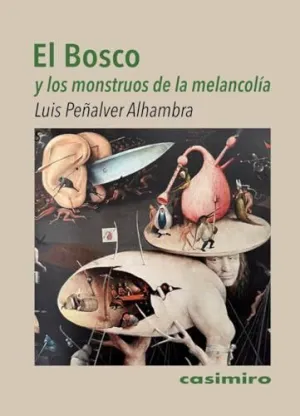 EL BOSCO Y LOS MONSTRUOS DE LA MELANCOLÍA