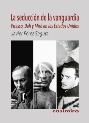 SEDUCCIÓN DE LA VANGUARDIA: PICASSO, DALÍ Y MIRÓ