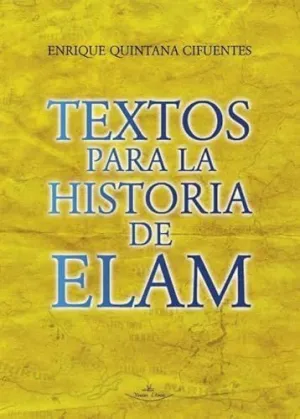 TEXTOS PARA LA HISTORIA DE ELAM PARTE I TEXTOS PARA LA HISTORIA DE ELAM PARTE I