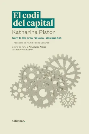 EL CODI DEL CAPITAL. COM LA LLEI CREA RIQUESA I DESIGUALTAT