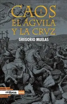 CAOS I. EL ÁGUILA Y LA CRUZ.