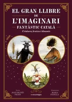 GRAN LLIBRE DE L´IMAGINARI FANTÀSTIC CATALÀ, EL. CRIATURES, BRUIXES I DIMONIS