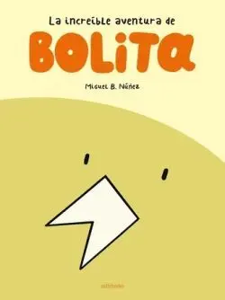 LA INCREIBLE AVENTURA DE BOLITA.
