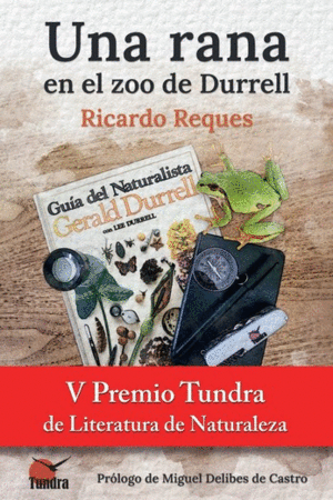 UNA RANA EN EL ZOO DE DURRELL. V PREMIO TUNDRA DE LITERATURA  DE NATURALEZA