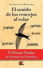 SONIDO DE LOS VENCEJOS AL VOLAR, EL. VI PREMIO TUNDRA DE LA LITERATURA DE NATURALEZA