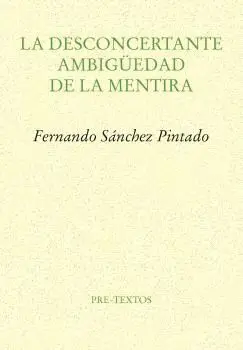 LA DESCONCERTANTE AMBIGÜEDAD DE LA MENTIRA