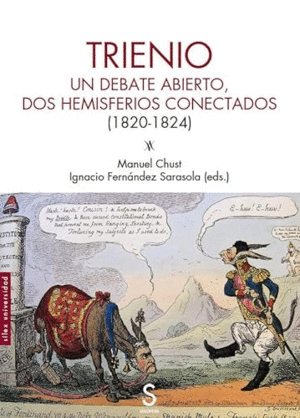 TRIENIO. UN DEBATE ABIERTO, DOS HEMISFERIOS CONECTADOS (1820-1824)