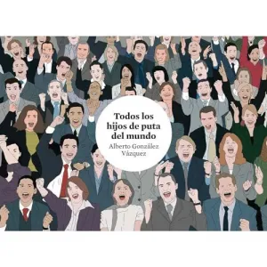 TODOS LOS HIJOS DE PUTA DEL MUNDO