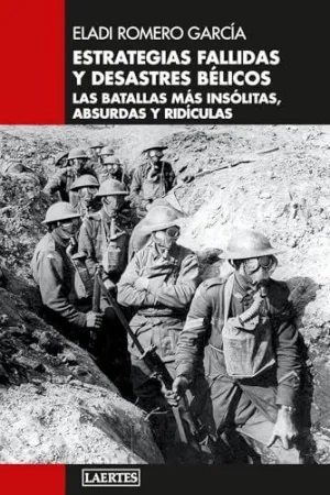 ESTRATEGIAS FALLIDAS Y DESASTRES BÉLICOS