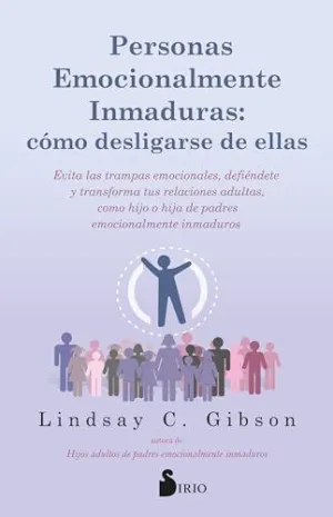 PERSONAS EMOCIONALMENTE INMADURAS: CÓMO DESLIGARSE DE ELLAS