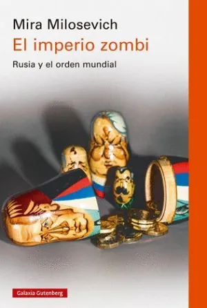 IMPERIO ZOMBI, EL. RUSIA Y EL ORDEN MUNDIAL