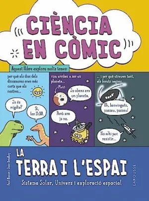 CIÈNCIA EN CÒMIC. LA TERRA I L´ESPAI. SISTEMA SOLAR, UNIVERS I EXPLORACIÓ ESPACIAL CIÈNCIA EN CÒMIC. LA TERRA I L´ESPAI. SISTEMA SOLAR, UNIVERS I EXPLORACIÓ ESPACIAL