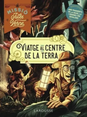 MISSIÓ JULES VERNE. VIATGE AL CENTRE DE LA TERRA.