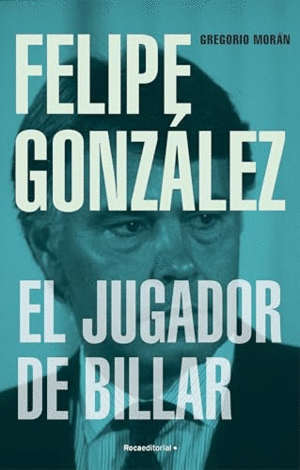 FELIPE GONZALEZ. EL JUGADOR DE BILLAR
