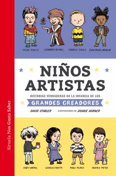 NIÑOS ARTISTAS . HISTORIAS VERDADERAS DE LA INFANCIA DE LOS GRANDES CREADORES