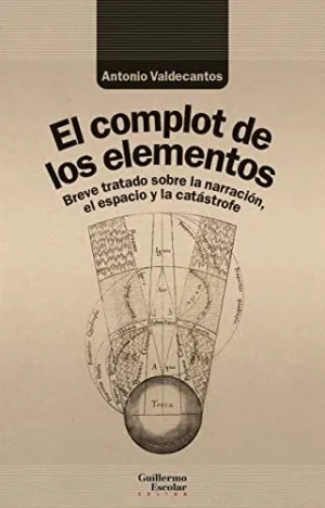 EL COMPLOT DE LOS ELEMENTOS. BREVE TRATADO SOBRE EL ESPACIO, LA NARRACIÓN Y LA CATÁSTROFE